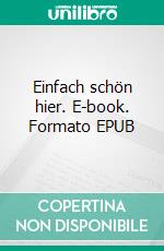 Einfach schön hier. E-book. Formato EPUB ebook