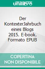 Der KontexterJahrbuch eines Blogs 2015. E-book. Formato EPUB