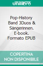 Pop-History Band 3Duos & Sängerinnen. E-book. Formato EPUB ebook di André Kauth