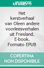 Het kerstverhaal van Oleen andere voorleesverhalen uit Friesland. E-book. Formato EPUB ebook di Klaus J. Uhlmann