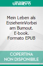 Mein Leben als ErzieherinVorbei am Burnout. E-book. Formato EPUB