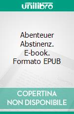 Abenteuer Abstinenz. E-book. Formato EPUB ebook