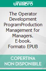 The Operator Development ProgramProduction Management for Managers. E-book. Formato EPUB ebook