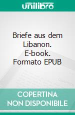 Briefe aus dem Libanon. E-book. Formato EPUB ebook