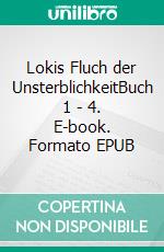 Lokis Fluch der UnsterblichkeitBuch 1 - 4. E-book. Formato EPUB ebook di Jessica Ravenwood