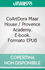 CoArtDora Maar House / Provence Academy. E-book. Formato EPUB ebook