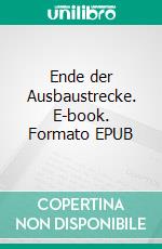 Ende der Ausbaustrecke. E-book. Formato EPUB ebook