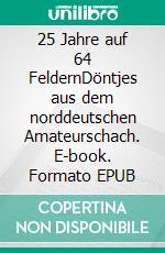 25 Jahre auf 64 FeldernDöntjes aus dem norddeutschen Amateurschach. E-book. Formato EPUB ebook