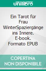 Ein Tarot für Frau WinterSpaziergänge ins Innere. E-book. Formato EPUB ebook di Anne Riebel