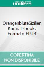 OrangenblüteSizilien Krimi. E-book. Formato EPUB ebook