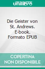 Die Geister von St. Andrews. E-book. Formato EPUB ebook