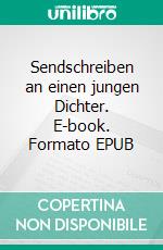 Sendschreiben an einen jungen Dichter. E-book. Formato EPUB ebook