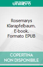 Rosemarys Klarapfelbaum. E-book. Formato EPUB ebook di Reinhard Rudolf Boso