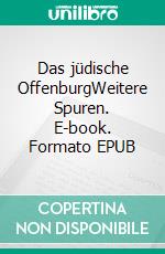 Das jüdische OffenburgWeitere Spuren. E-book. Formato EPUB ebook