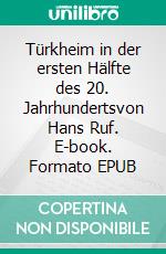 Türkheim in der ersten Hälfte des 20. Jahrhundertsvon Hans Ruf. E-book. Formato EPUB ebook