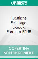 Köstliche Feiertage. E-book. Formato EPUB ebook di Christiane Brendel