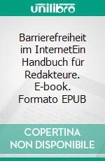 Barrierefreiheit im InternetEin Handbuch für Redakteure. E-book. Formato EPUB ebook di Domingos de Oliveira