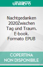 Nachtgedanken 2020Zwischen Tag und Traum. E-book. Formato EPUB