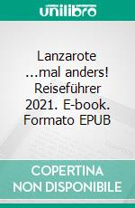 Lanzarote ...mal anders! Reiseführer 2021. E-book. Formato EPUB ebook