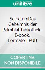 SecretumDas Geheimnis der Palmblattbibliothek. E-book. Formato EPUB ebook