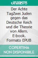 Der Achte TagZwei Juden gegen das Deutsche Reich und die Theorie von Allem. E-book. Formato EPUB