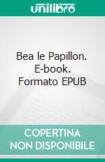 Bea le Papillon. E-book. Formato EPUB ebook di Hanna Jung