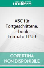 ABC für Fortgeschrittene. E-book. Formato EPUB ebook