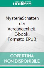 MysterieSchatten der Vergangenheit. E-book. Formato EPUB ebook