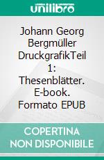 Johann Georg Bergmüller DruckgrafikTeil 1: Thesenblätter. E-book. Formato EPUB ebook