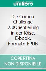 Die Corona Challenge 2.0Orientierung in der Krise. E-book. Formato EPUB ebook di Hans-Joachim Ritz