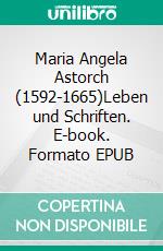 Maria Angela Astorch (1592-1665)Leben und Schriften. E-book. Formato EPUB