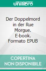 Der Doppelmord in der Rue Morgue. E-book. Formato EPUB ebook di Edgar Allan Poe