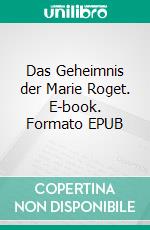 Das Geheimnis der Marie Roget. E-book. Formato EPUB ebook di Edgar Allan Poe