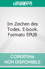 Im Zeichen des Todes. E-book. Formato EPUB ebook