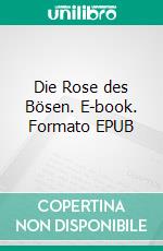 Die Rose des Bösen. E-book. Formato EPUB ebook