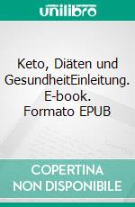 Keto, Diäten und GesundheitEinleitung. E-book. Formato EPUB ebook
