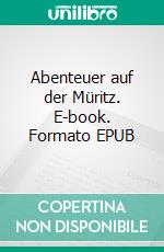 Abenteuer auf der Müritz. E-book. Formato EPUB ebook di Stephy Paus