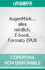 AugenMerk... alles nördlich. E-book. Formato EPUB ebook