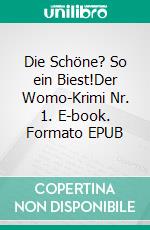 Die Schöne? So ein Biest!Der Womo-Krimi Nr. 1. E-book. Formato EPUB ebook di Katharina Schreiber