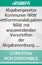 Abgabengesetze Kommunen NRW komplettKommunalabgabengesetz NRW mit anzuwendenden Vorschriften der Abgabenordnung. E-book. Formato EPUB ebook