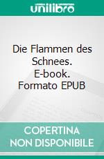 Die Flammen des Schnees. E-book. Formato EPUB ebook di Stephanie Kara