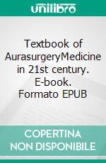 Textbook of AurasurgeryMedicine in 21st century. E-book. Formato EPUB ebook di Mathias Künlen