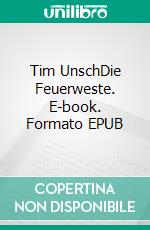 Tim UnschDie Feuerweste. E-book. Formato EPUB ebook