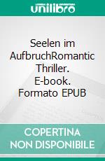 Seelen im AufbruchRomantic Thriller. E-book. Formato EPUB ebook