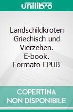 Landschildkröten Griechisch und Vierzehen. E-book. Formato EPUB ebook di Wolfgang Pade