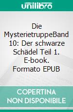 Die MysterietruppeBand 10: Der schwarze Schädel Teil 1. E-book. Formato EPUB ebook di Florian Fink