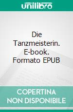 Die Tanzmeisterin. E-book. Formato EPUB