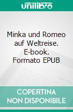 Minka und Romeo auf Weltreise. E-book. Formato EPUB ebook di Andrea Stopper