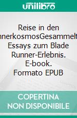 Reise in den InnerkosmosGesammelte Essays zum Blade Runner-Erlebnis. E-book. Formato EPUB ebook di Julian Wangler