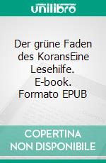 Der grüne Faden des KoransEine Lesehilfe. E-book. Formato EPUB